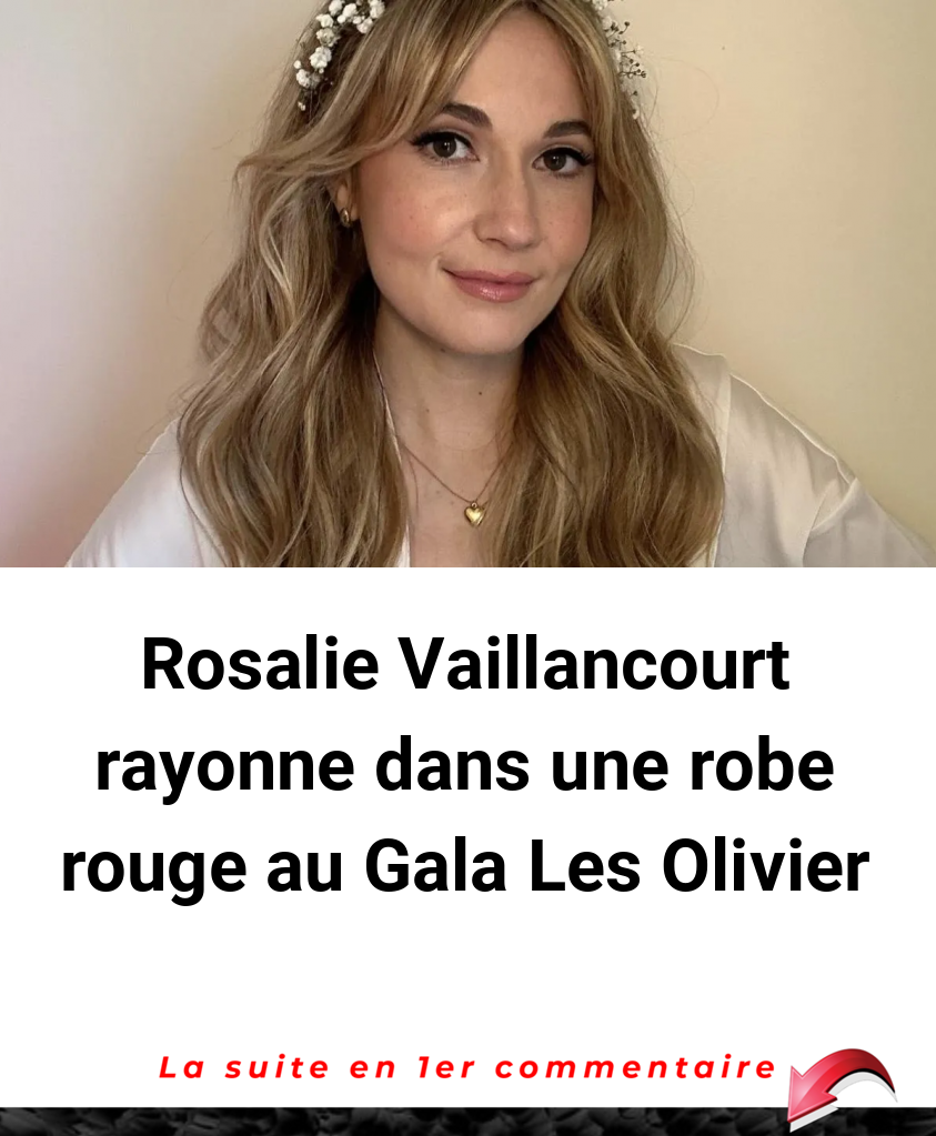 Rosalie Vaillancourt rayonne dans une robe rouge au Gala Les Olivier