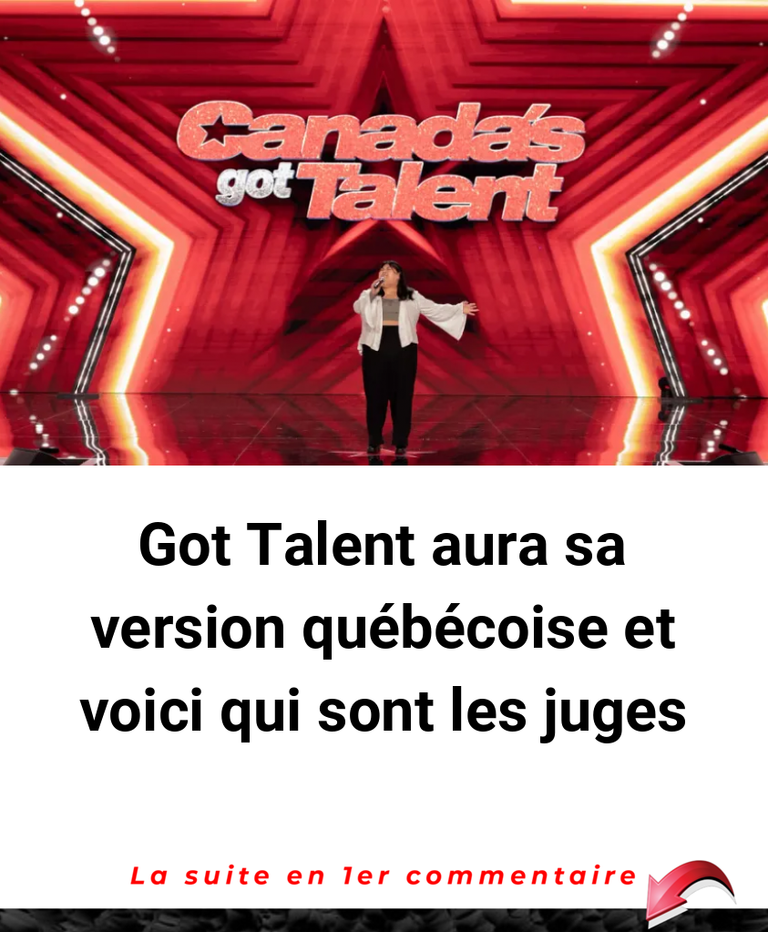 Got Talent aura sa version québécoise et voici qui sont les juges