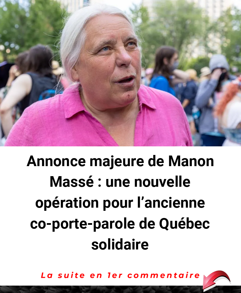 Annonce majeure de Manon Massé : une nouvelle opération pour l'ancienne co-porte-parole de Québec solidaire