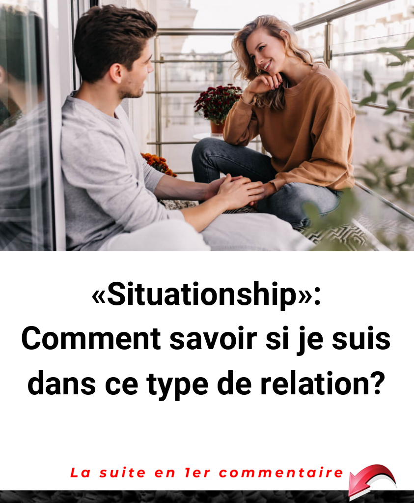 «Situationship»: Comment savoir si je suis dans ce type de relation?
