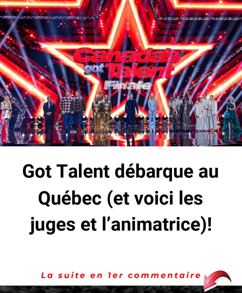 Got Talent débarque au Québec (et voici les juges et l’animatrice)!