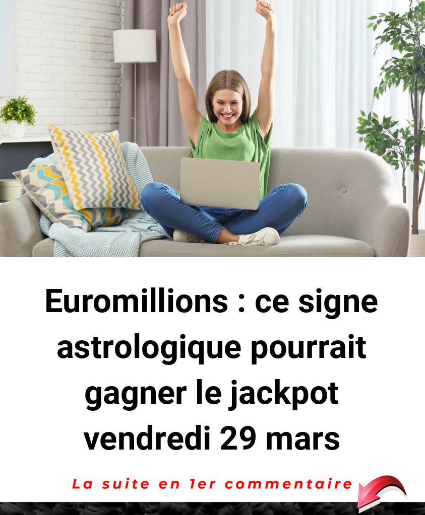Euromillions : ce signe astrologique pourrait gagner le jackpot vendredi 29 mars