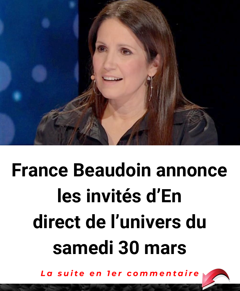 France Beaudoin annonce les invités d'En direct de l'univers du samedi 30 mars