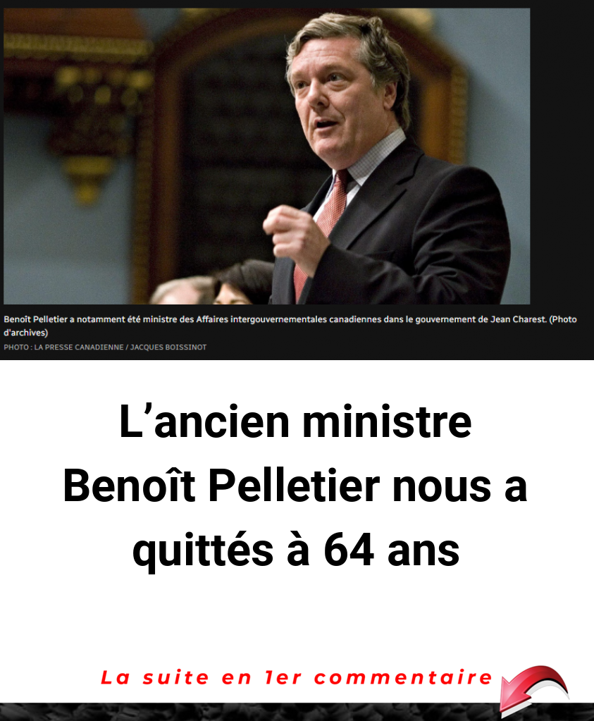 L’ancien ministre Benoît Pelletier nous a quittés à 64 ans