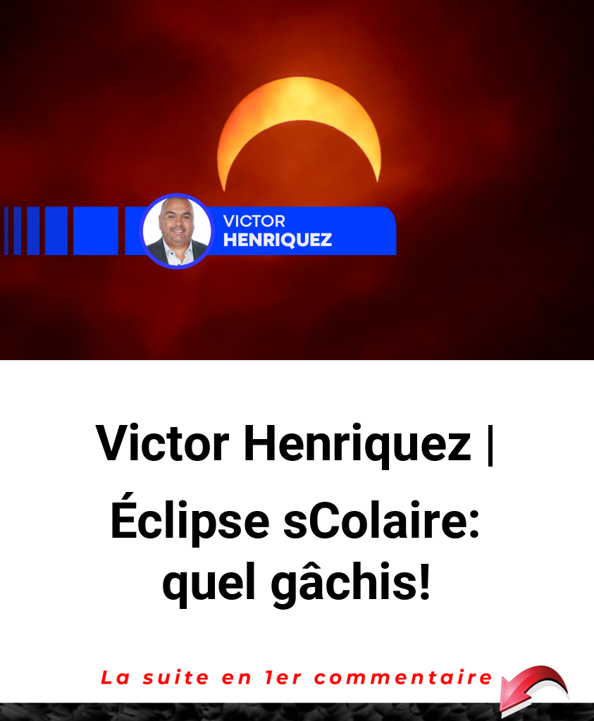 Victor Henriquez | Éclipse sColaire: quel gâchis!