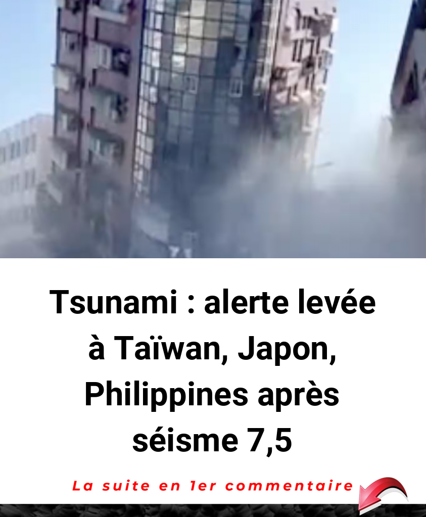 Tsunami : alerte levée à Taïwan, Japon, Philippines après séisme 7,5