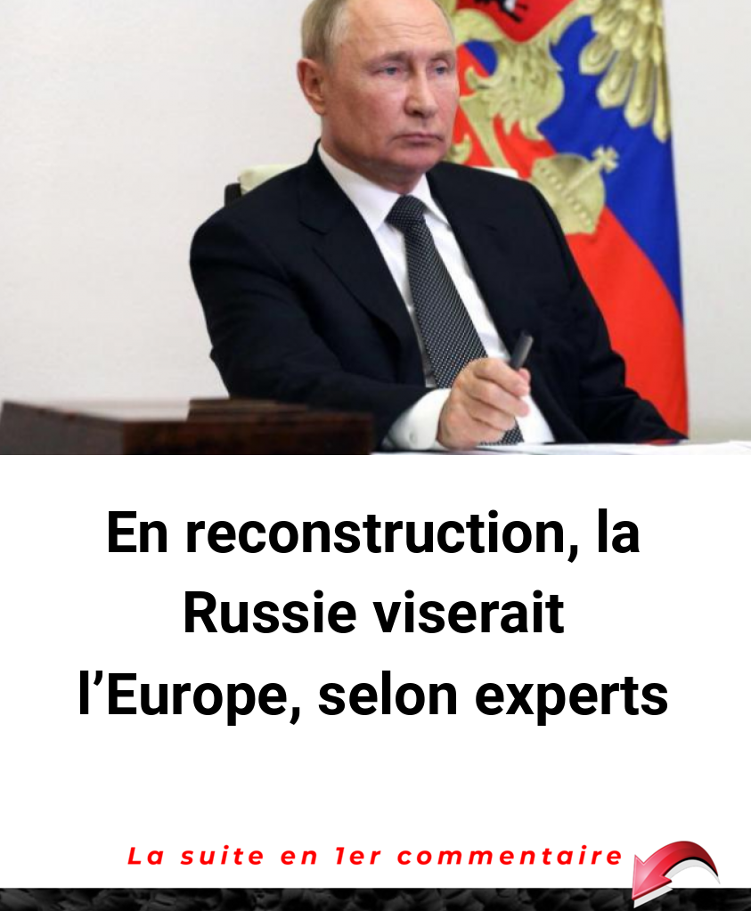 En reconstruction, la Russie viserait l'Europe, selon experts