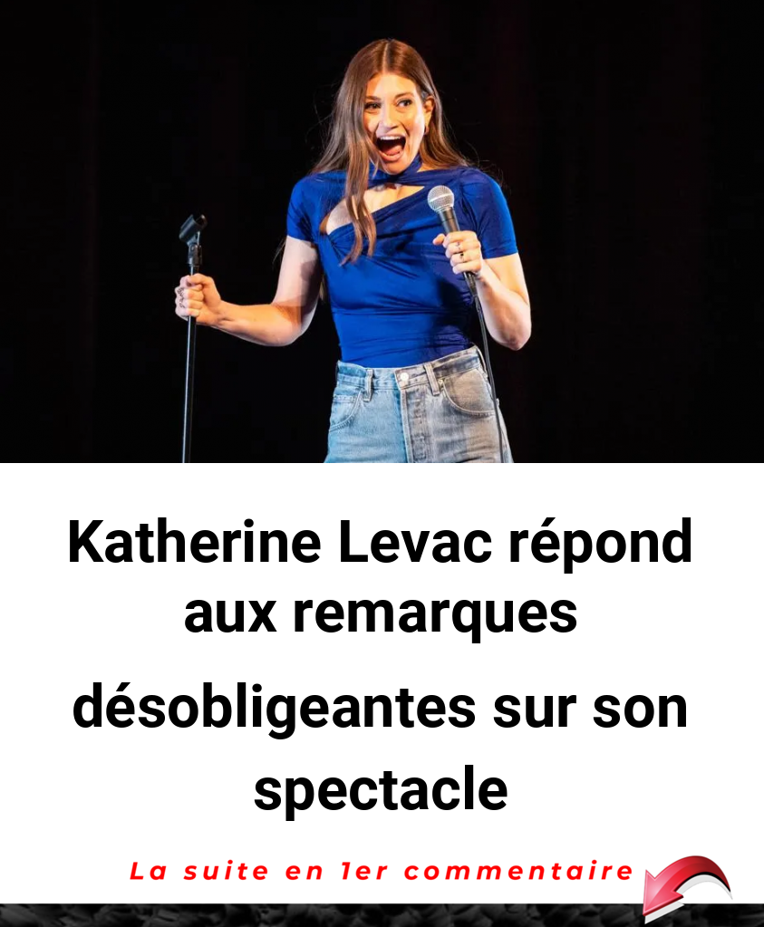Katherine Levac répond aux remarques désobligeantes sur son spectacle