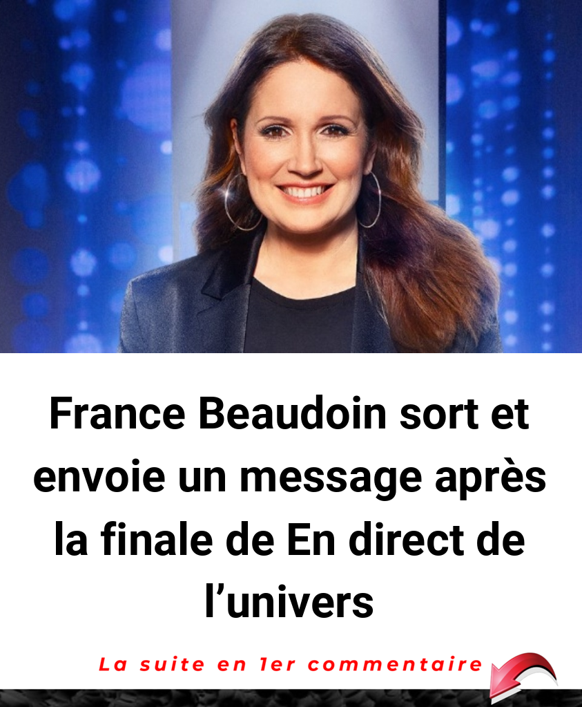 France Beaudoin sort et envoie un message après la finale de En direct de l'univers
