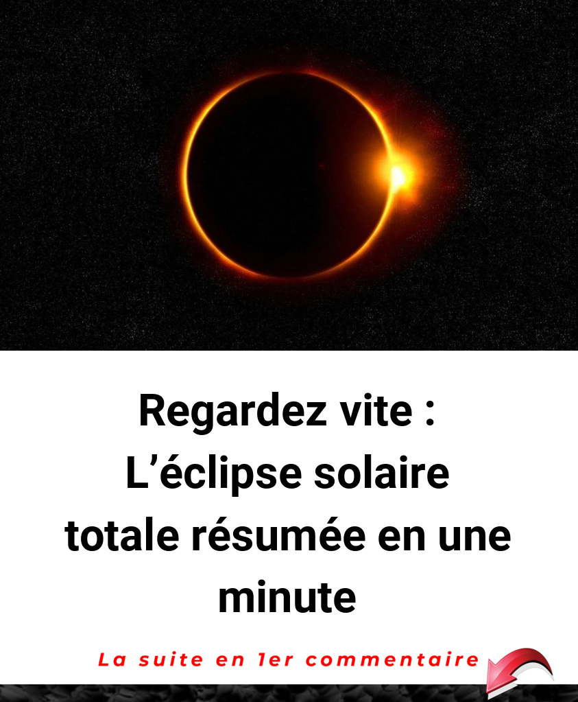 Regardez vite : L'éclipse solaire totale résumée en une minute