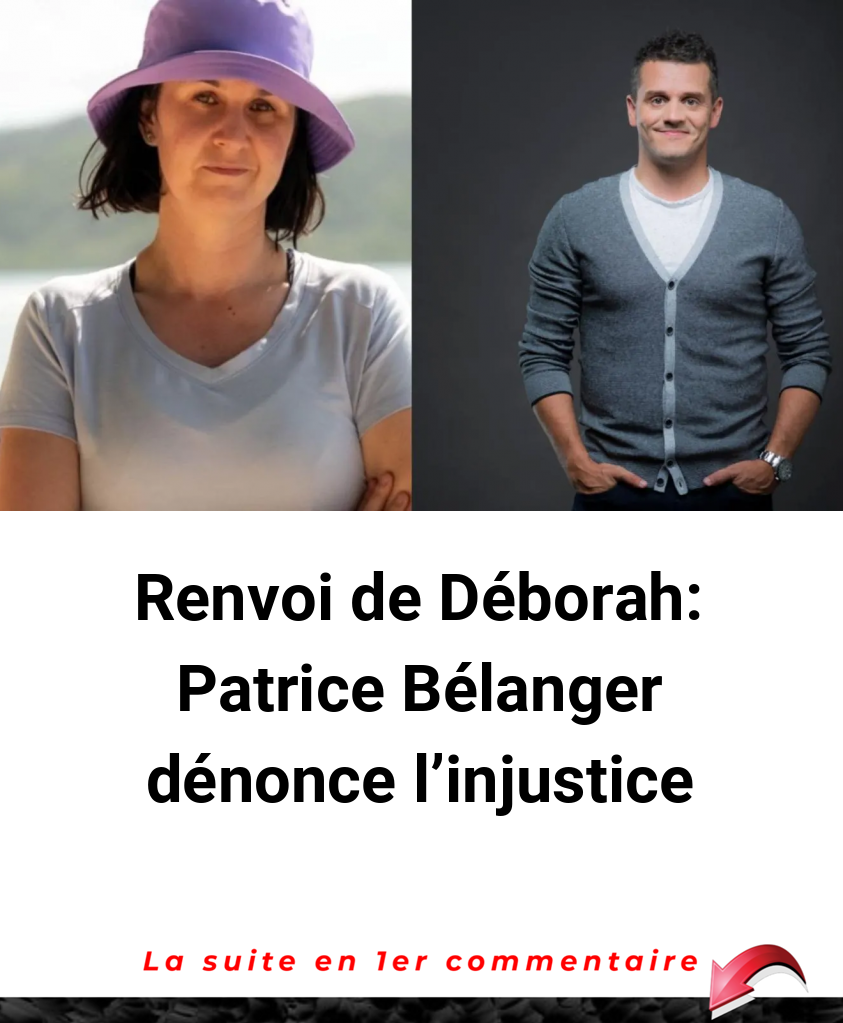 Renvoi de Déborah: Patrice Bélanger dénonce l'injustice