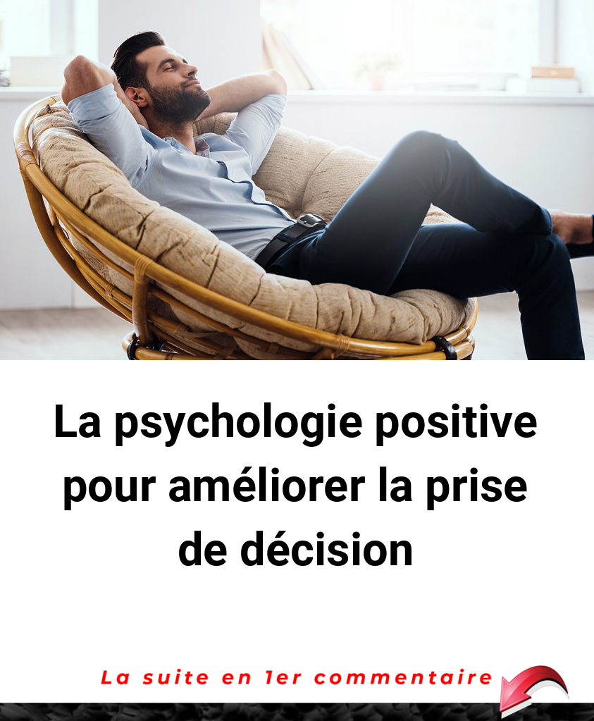 La psychologie positive pour améliorer la prise de décision