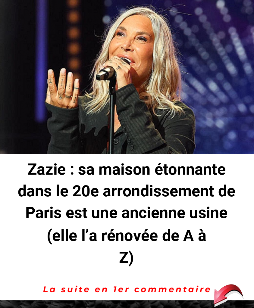 Zazie : sa maison étonnante dans le 20e arrondissement de Paris est une ancienne usine (elle l'a rénovée de A à Z)