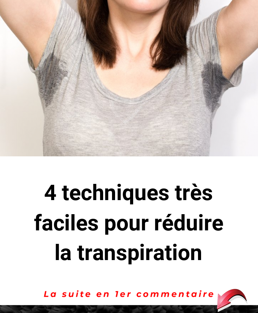 4 techniques très faciles pour réduire la transpiration