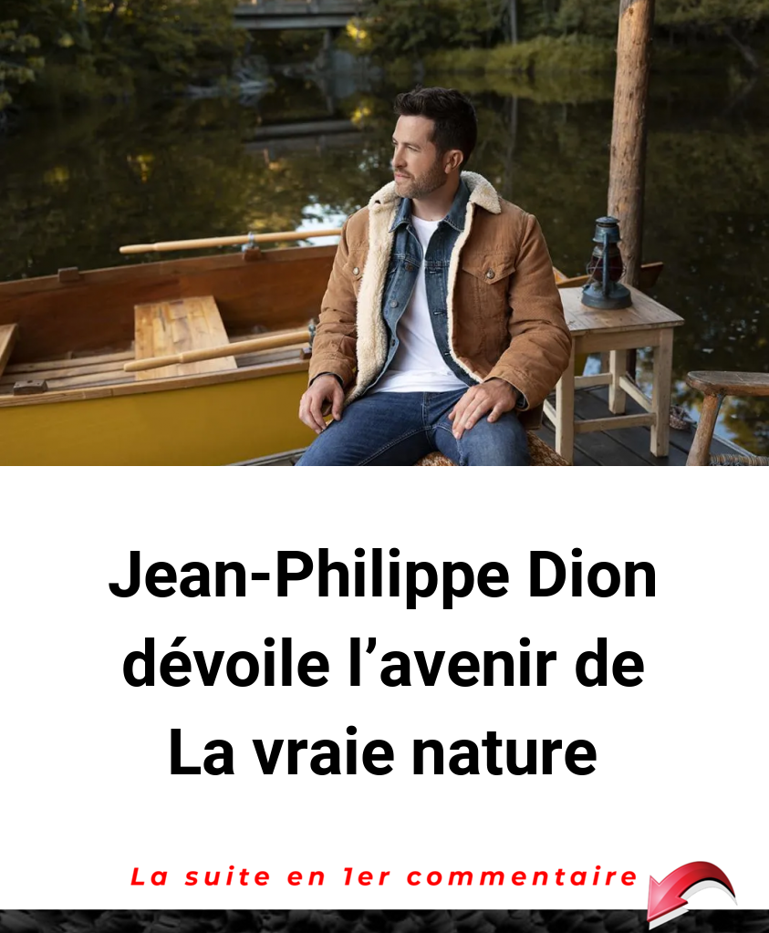 Jean-Philippe Dion dévoile l'avenir de La vraie nature