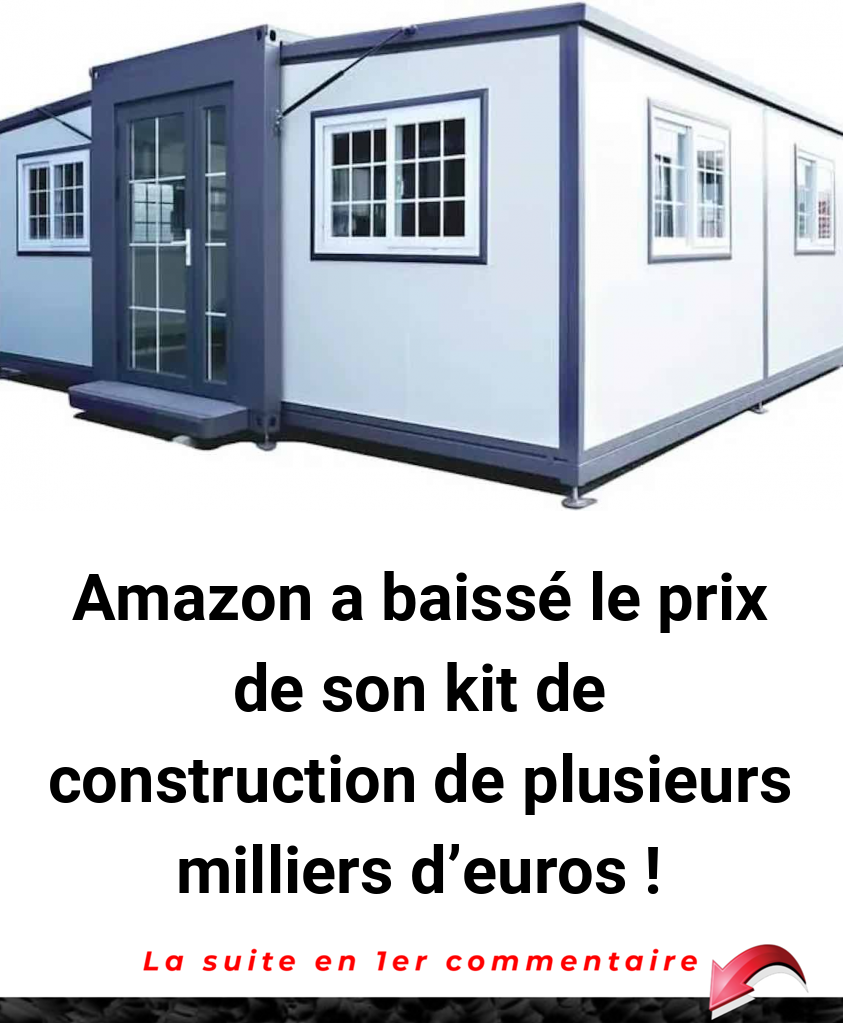 Amazon a baissé le prix de son kit de construction de plusieurs milliers d'euros !