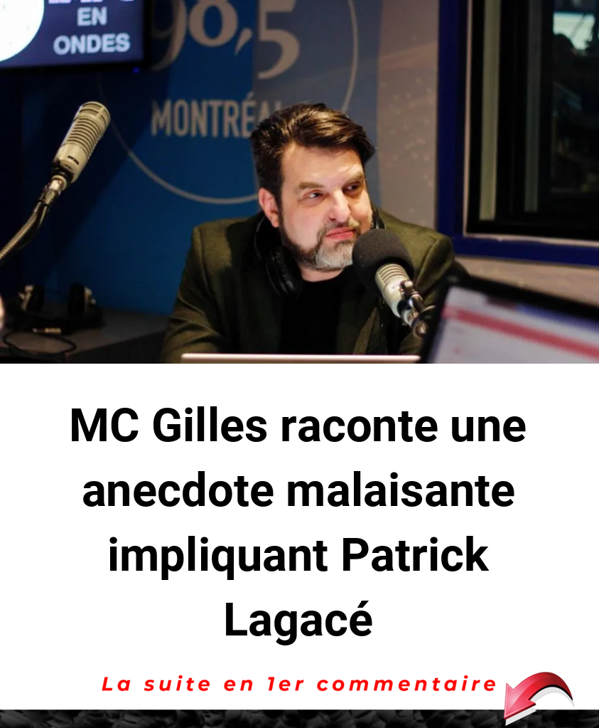 MC Gilles raconte une anecdote malaisante impliquant Patrick Lagacé