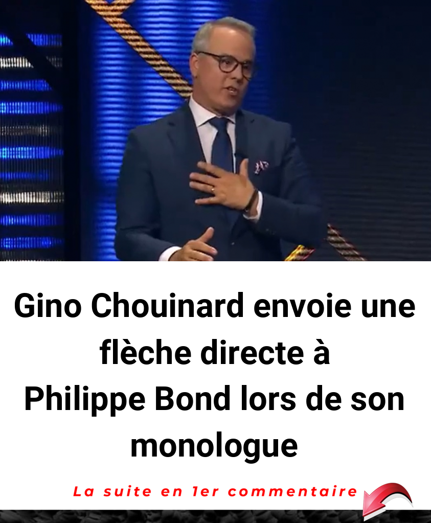 Gino Chouinard envoie une flèche directe à Philippe Bond lors de son monologue