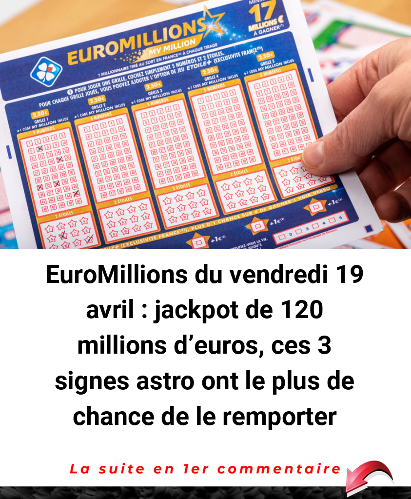 EuroMillions du vendredi 19 avril : jackpot de 120 millions d’euros, ces 3 signes astro ont le plus de chance de le remporter