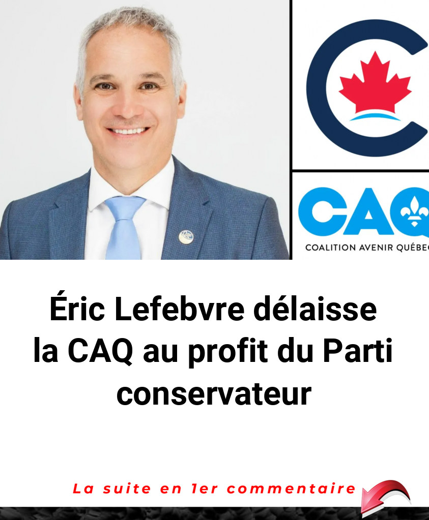 Éric Lefebvre délaisse la CAQ au profit du Parti conservateur