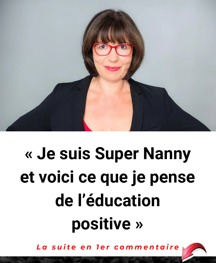 -Je suis Super Nanny et voici ce que je pense de l'éducation positive-