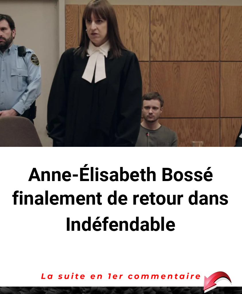 Anne-Élisabeth Bossé finalement de retour dans Indéfendable