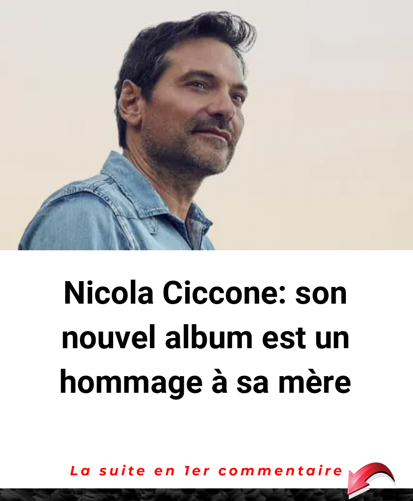 Nicola Ciccone: son nouvel album est un hommage à sa mère