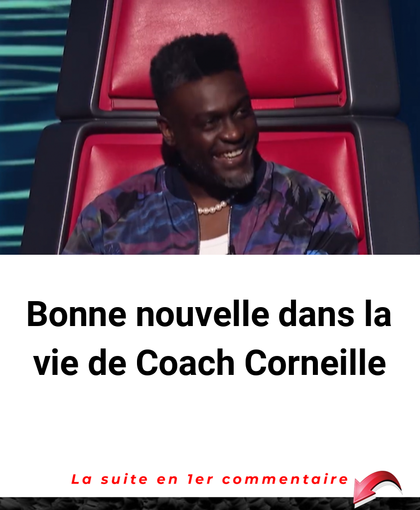 Bonne nouvelle dans la vie de Coach Corneille