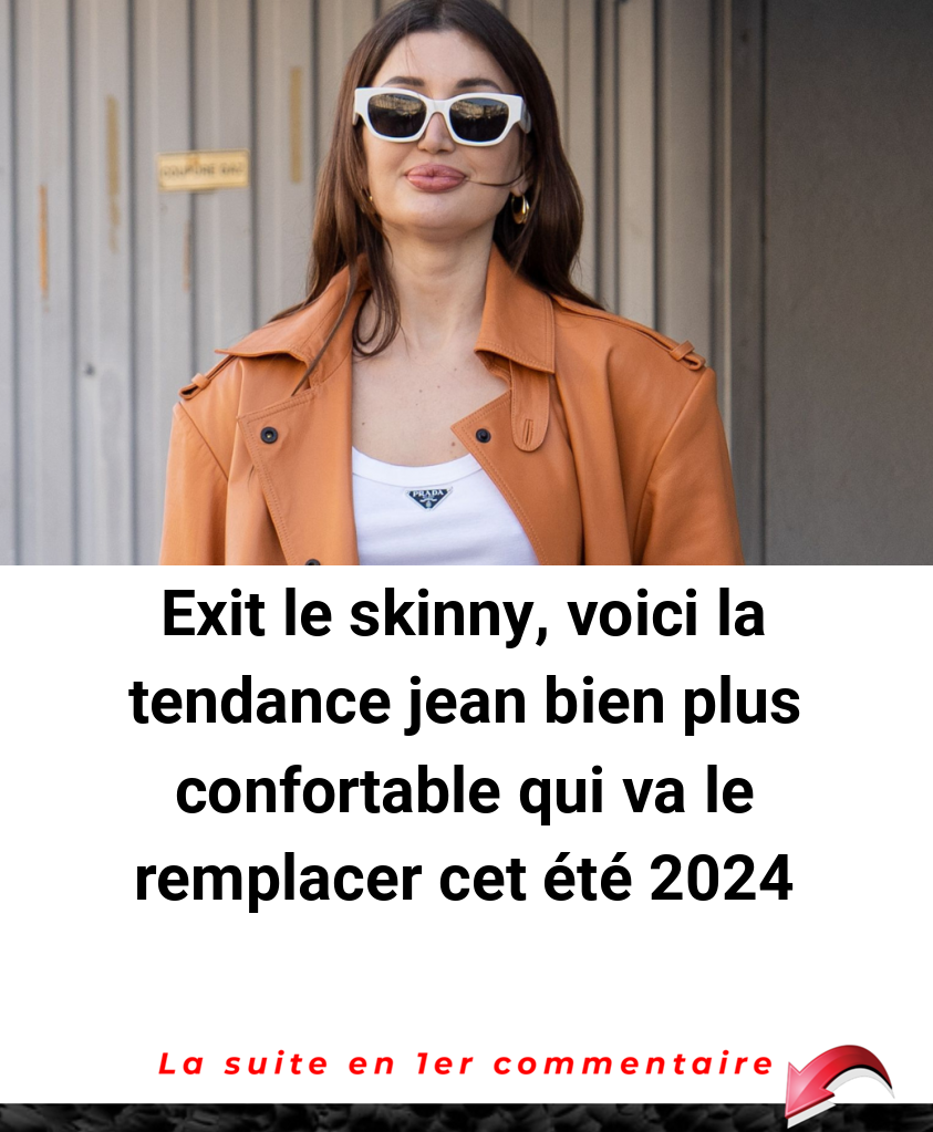 Exit le skinny, voici la tendance jean bien plus confortable qui va le remplacer cet été 2024