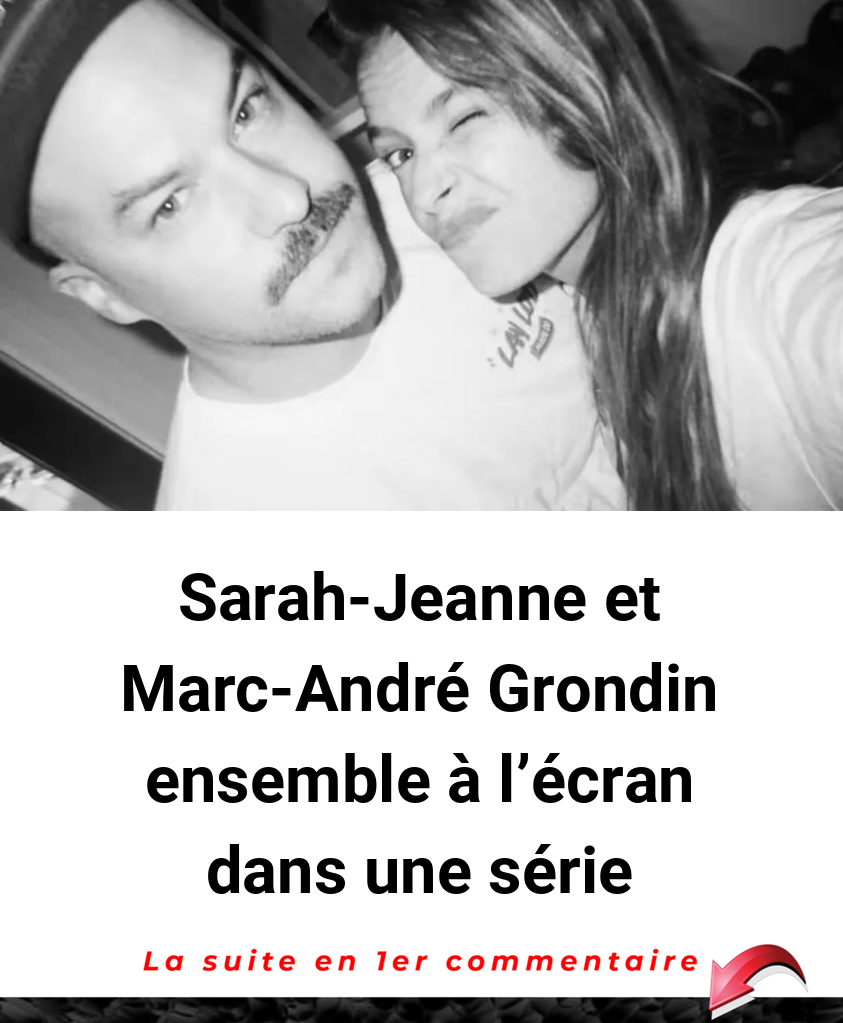 Sarah-Jeanne et Marc-André Grondin ensemble à l'écran dans une série