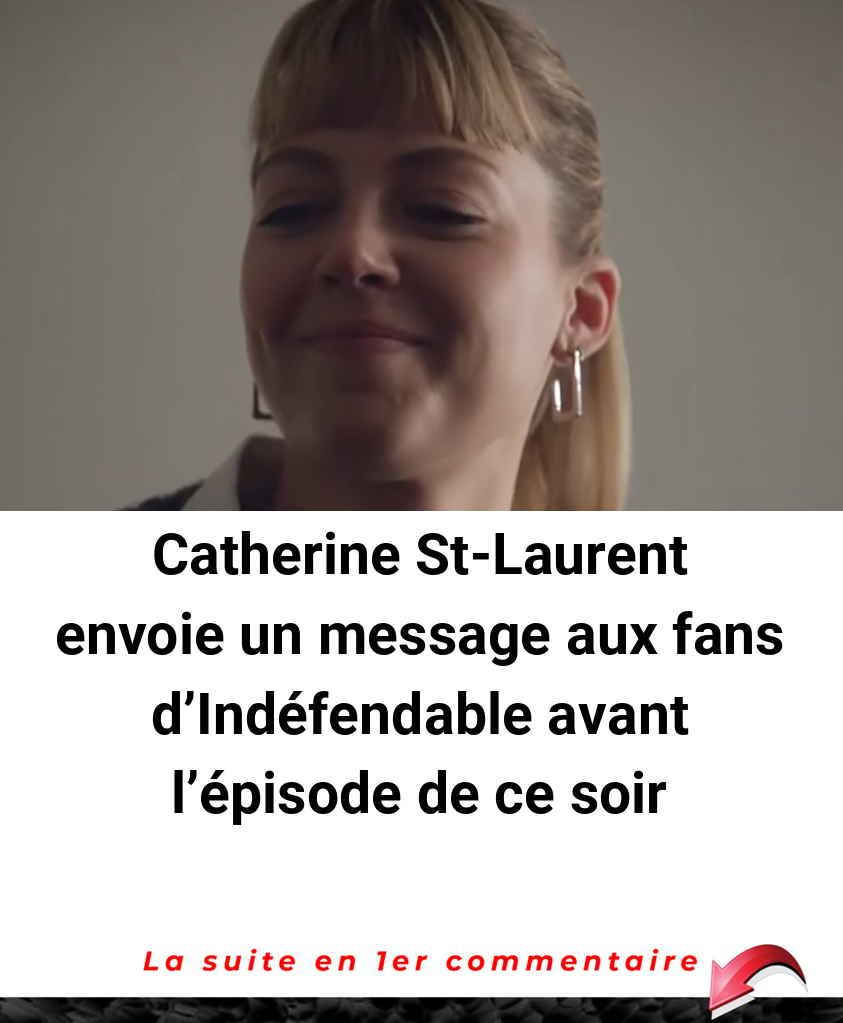 Catherine St-Laurent envoie un message aux fans d'Indéfendable avant l'épisode de ce soir