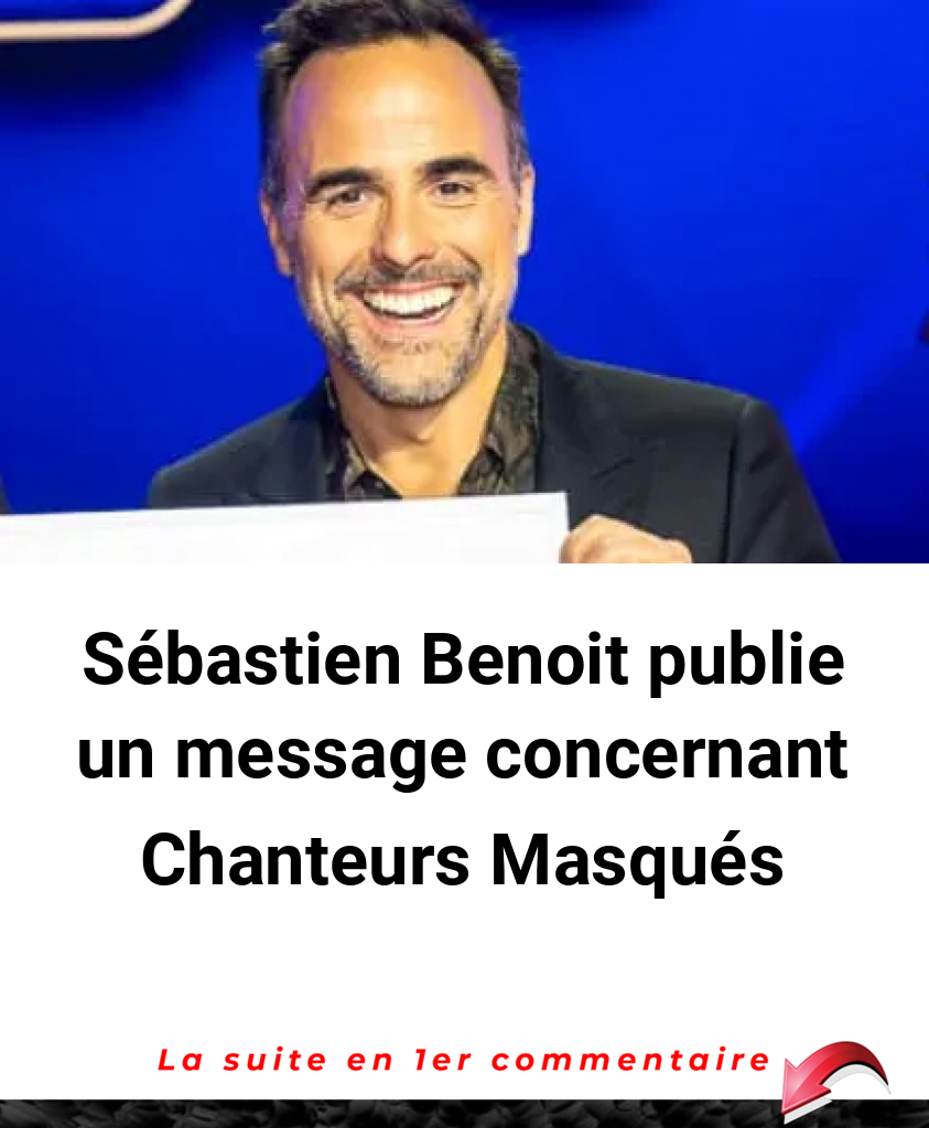 Sébastien Benoit publie un message concernant Chanteurs Masqués